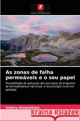 As zonas de falha permeáveis e o seu papel Valery Ustyantsev 9786203366778