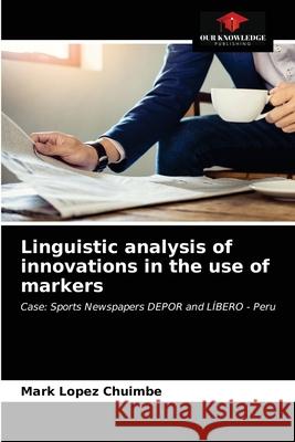 Linguistic analysis of innovations in the use of markers Mark Lopez Chuimbe 9786203367331 Our Knowledge Publishing