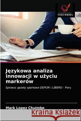 Językowa analiza innowacji w użyciu markerów Mark Lopez Chuimbe 9786203367430 Wydawnictwo Nasza Wiedza