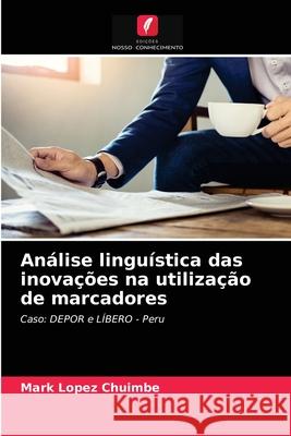 Análise linguística das inovações na utilização de marcadores Mark Lopez Chuimbe 9786203367461 Edicoes Nosso Conhecimento