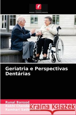 Geriatria e Perspectivas Dentárias Runal Bansod, Rakhi Chandak, Ramhari Sathawane 9786203367478