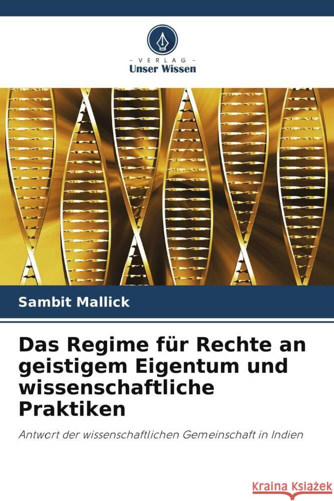 Das Regime für Rechte an geistigem Eigentum und wissenschaftliche Praktiken Mallick, Sambit 9786203368079 Verlag Unser Wissen