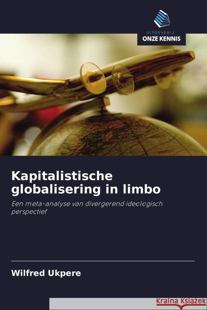 Kapitalistische globalisering in limbo Ukpere, Wilfred 9786203368208 Uitgeverij Onze Kennis