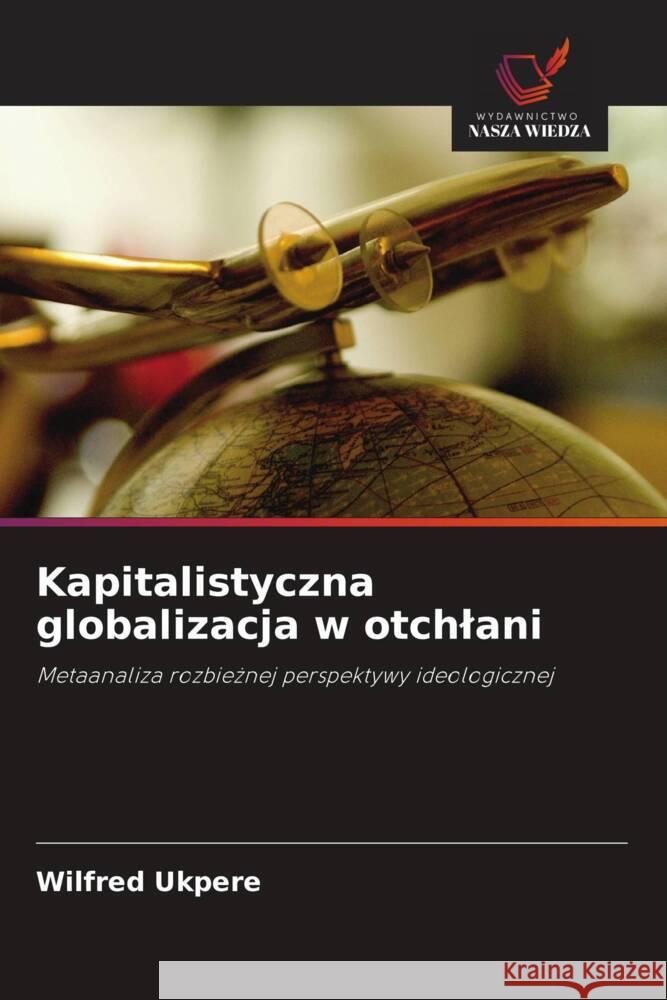 Kapitalistyczna globalizacja w otchlani Ukpere, Wilfred 9786203368215 Wydawnictwo Nasza Wiedza