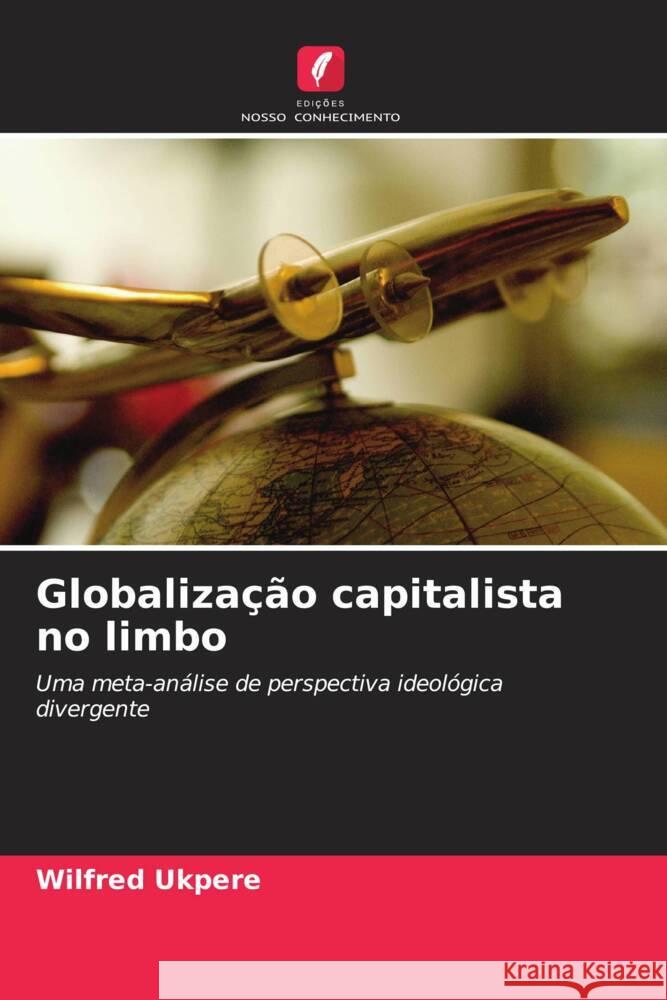 Globalização capitalista no limbo Ukpere, Wilfred 9786203368949 Edições Nosso Conhecimento