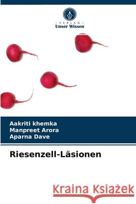 Riesenzell-Läsionen Aakriti Khemka, Manpreet Arora, Aparna Dave 9786203369014