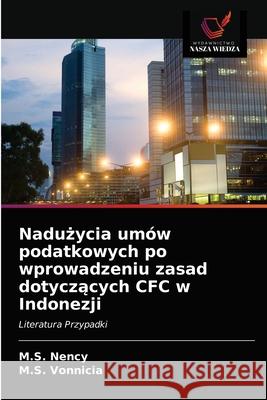 Nadużycia umów podatkowych po wprowadzeniu zasad dotyczących CFC w Indonezji M S Nency, M S Vonnicia 9786203369342 Wydawnictwo Nasza Wiedza