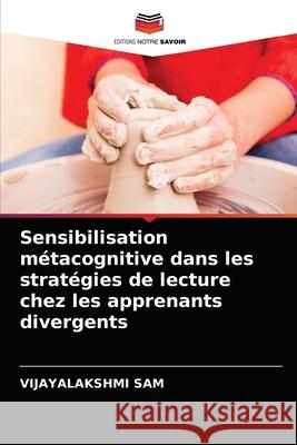 Sensibilisation métacognitive dans les stratégies de lecture chez les apprenants divergents Vijayalakshmi Sam 9786203369373 Editions Notre Savoir