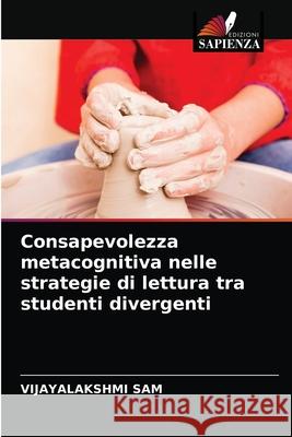 Consapevolezza metacognitiva nelle strategie di lettura tra studenti divergenti Vijayalakshmi Sam 9786203369380 Edizioni Sapienza