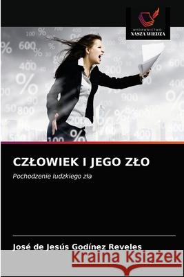 Czlowiek I Jego Zlo José de Jesús Godínez Reveles 9786203369670