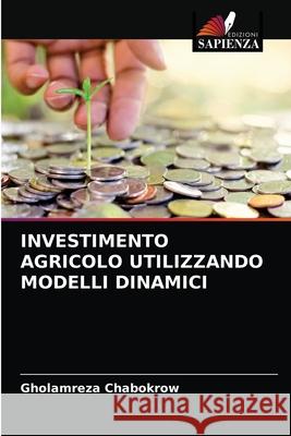 Investimento Agricolo Utilizzando Modelli Dinamici Gholamreza Chabokrow 9786203370232