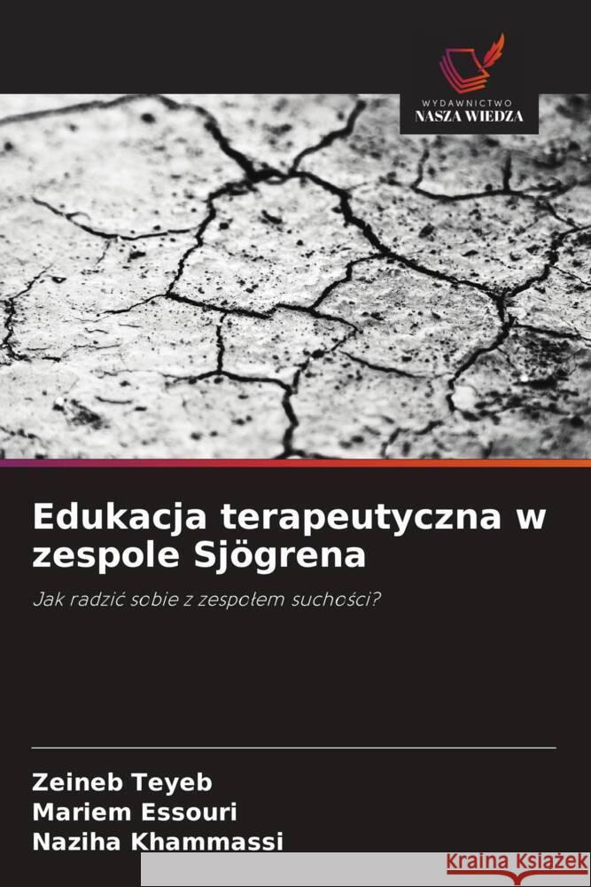 Edukacja terapeutyczna w zespole Sjögrena Teyeb, Zeineb, Essouri, Mariem, Khammassi, Naziha 9786203370904