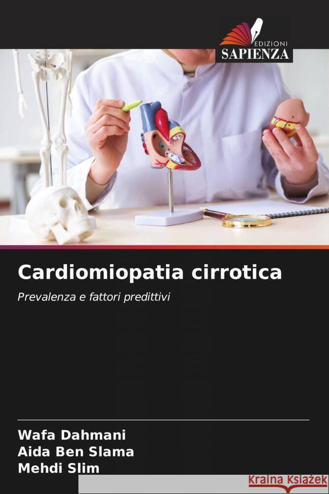 Cardiomiopatia cirrotica Dahmani, Wafa, Ben Slama, Aida, Slim, Mehdi 9786203372182 Edizioni Sapienza