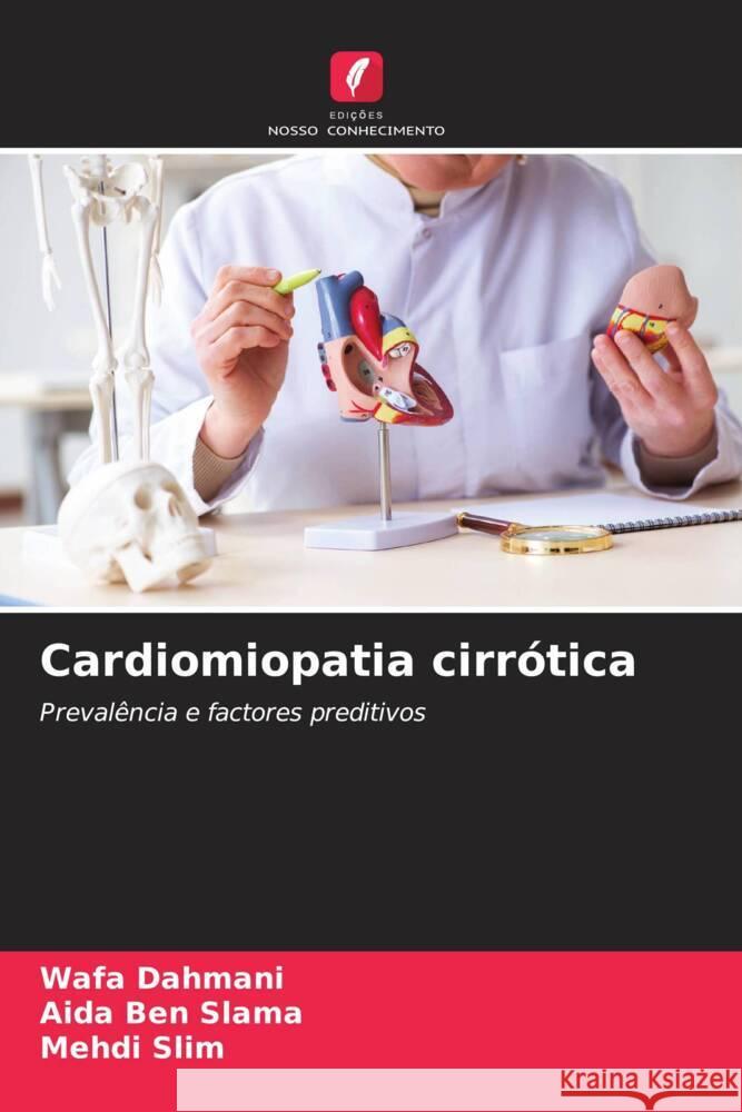 Cardiomiopatia cirrótica Dahmani, Wafa, Ben Slama, Aida, Slim, Mehdi 9786203372199 Edições Nosso Conhecimento