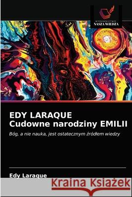 EDY LARAQUE Cudowne narodziny EMILII Edy Laraque 9786203372410 Wydawnictwo Nasza Wiedza