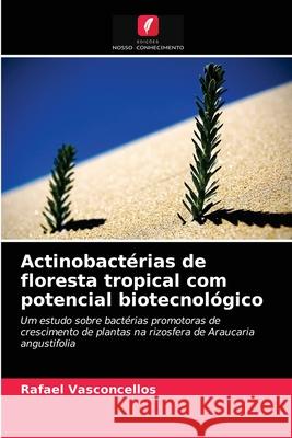 Actinobactérias de floresta tropical com potencial biotecnológico Rafael Vasconcellos 9786203374322 Edicoes Nosso Conhecimento