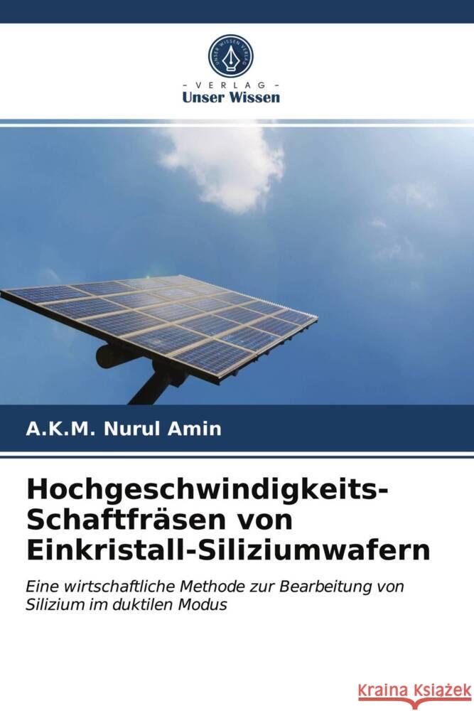 Hochgeschwindigkeits-Schaftfräsen von Einkristall-Siliziumwafern Amin, A.K.M. Nurul 9786203374520