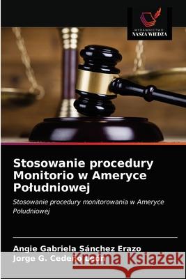 Stosowanie procedury Monitorio w Ameryce Poludniowej S Jorge G. Cede 9786203375206 Wydawnictwo Nasza Wiedza