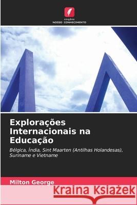 Explorações Internacionais na Educação Milton George 9786203377132 Edicoes Nosso Conhecimento