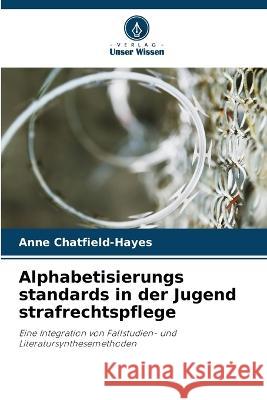 Alphabetisierungs standards in der Jugend strafrechtspflege Anne Chatfield-Hayes 9786203377156