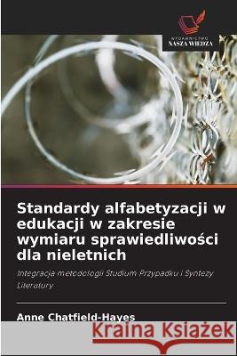 Standardy alfabetyzacji w edukacji w zakresie wymiaru sprawiedliwości dla nieletnich Anne Chatfield-Hayes 9786203377200