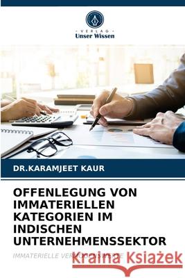 Offenlegung Von Immateriellen Kategorien Im Indischen Unternehmenssektor Dr Karamjeet Kaur 9786203377408