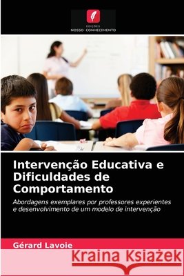 Intervenção Educativa e Dificuldades de Comportamento Gérard Lavoie 9786203377927 Edicoes Nosso Conhecimento