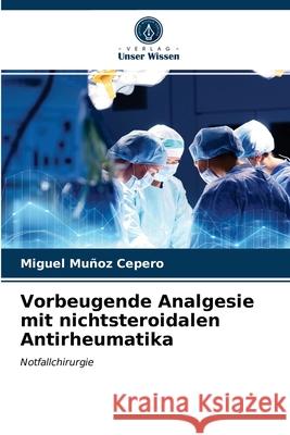 Vorbeugende Analgesie mit nichtsteroidalen Antirheumatika Miguel Muñoz Cepero 9786203378528