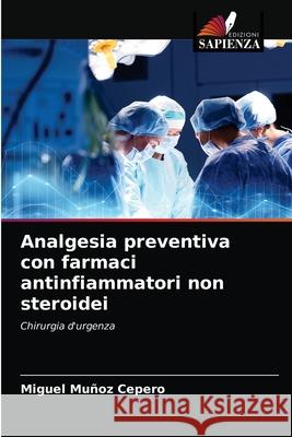 Analgesia preventiva con farmaci antinfiammatori non steroidei Mu 9786203378542 Edizioni Sapienza