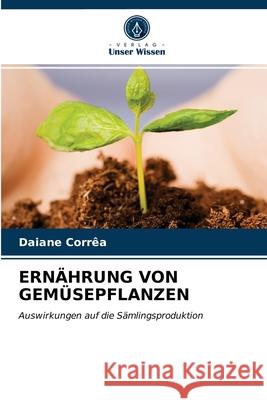Ernährung Von Gemüsepflanzen Daiane Corrêa 9786203378863