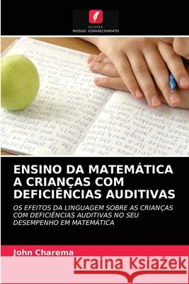 Ensino Da Matemática a Crianças Com Deficiências Auditivas John Charema 9786203379372