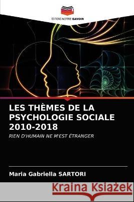 Les Thèmes de la Psychologie Sociale 2010-2018 Sartori, Maria Gabriella 9786203379433