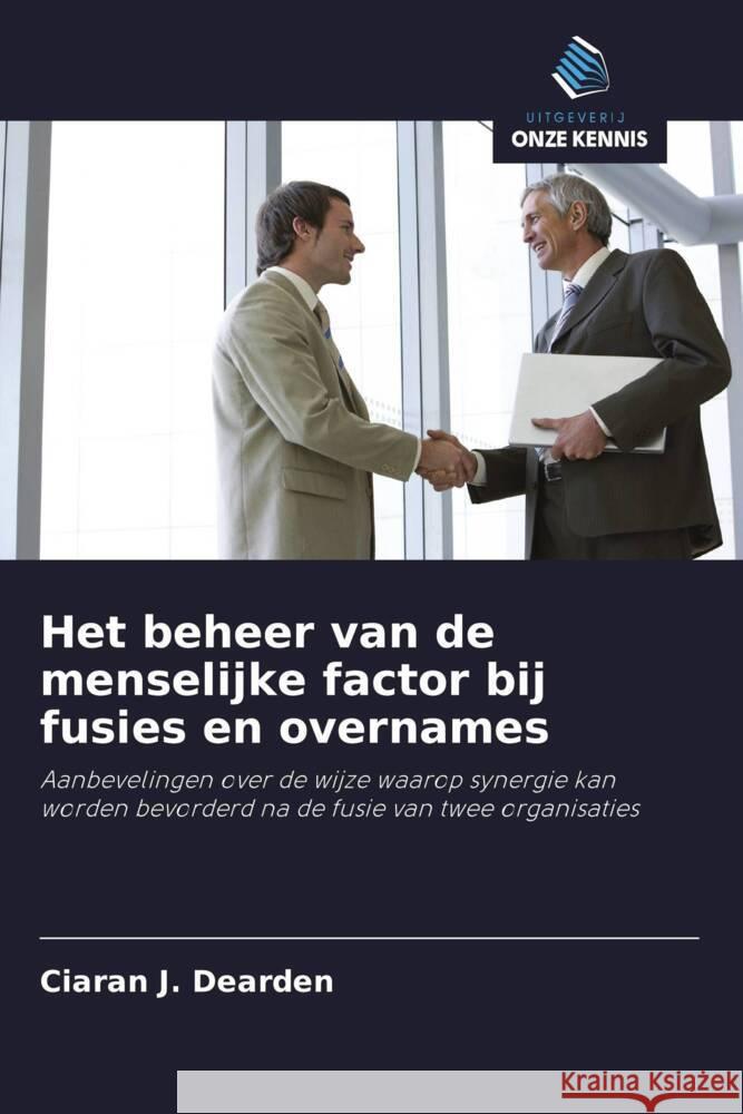 Het beheer van de menselijke factor bij fusies en overnames Dearden, Ciaran J. 9786203379747