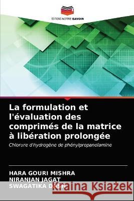 La formulation et l'évaluation des comprimés de la matrice à libération prolongée Mishra, Hara Gouri 9786203379969