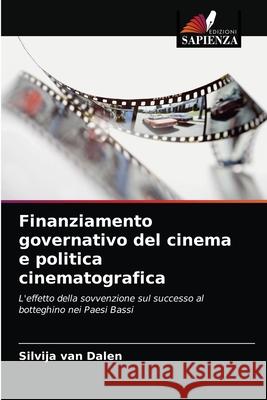 Finanziamento governativo del cinema e politica cinematografica Silvija Van Dalen 9786203380057 Edizioni Sapienza