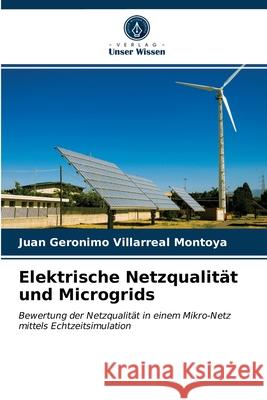 Elektrische Netzqualität und Microgrids Juan Geronimo Villarreal Montoya 9786203380101