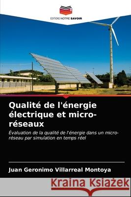 Qualité de l'énergie électrique et micro-réseaux Juan Geronimo Villarreal Montoya 9786203380125