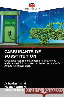 Carburants de Substitution Ashokkumar M Mathanbabu M Barathiraja R 9786203381696 Editions Notre Savoir