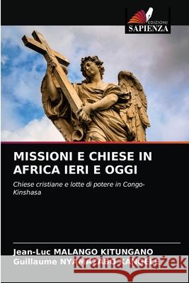 Missioni E Chiese in Africa Ieri E Oggi Jean-Luc Malango Kitungano, Guillaume Nyamazabo Kangele 9786203382600