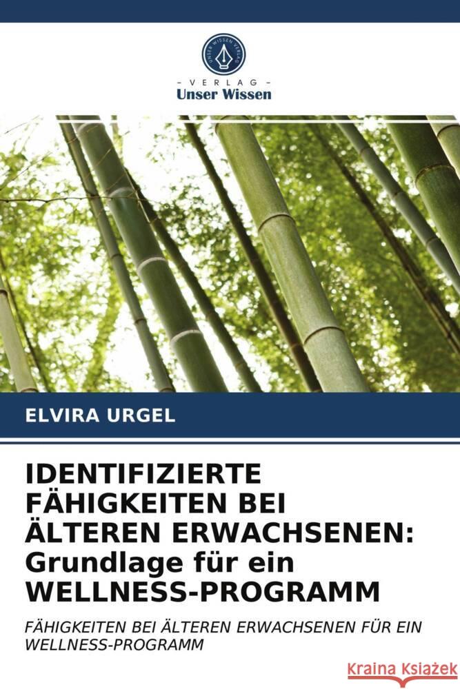 IDENTIFIZIERTE FÄHIGKEITEN BEI ÄLTEREN ERWACHSENEN: Grundlage für ein WELLNESS-PROGRAMM Urgel, Elvira 9786203382853