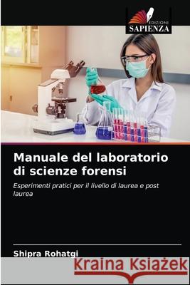 Manuale del laboratorio di scienze forensi Shipra Rohatgi 9786203383355