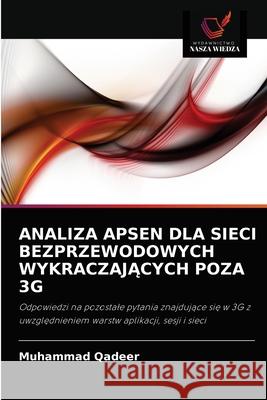 Analiza Apsen Dla Sieci Bezprzewodowych WykraczajĄcych Poza 3g Qadeer, Muhammad 9786203383843