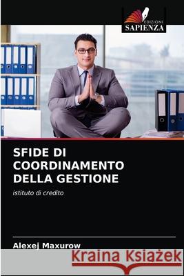 Sfide Di Coordinamento Della Gestione Alexej Maxurow 9786203384482 Edizioni Sapienza