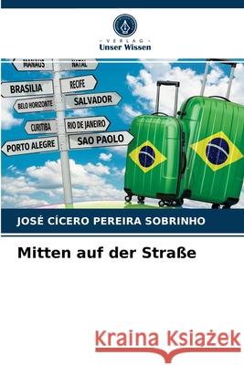 Mitten auf der Straße José Cícero Pereira Sobrinho 9786203385502