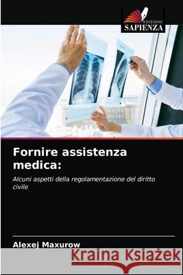 Fornire assistenza medica Alexej Maxurow 9786203385526 Edizioni Sapienza