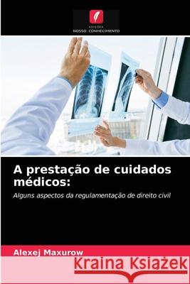 A prestação de cuidados médicos Alexej Maxurow 9786203385557 Edicoes Nosso Conhecimento