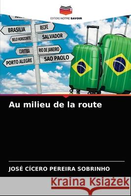 Au milieu de la route José Cícero Pereira Sobrinho 9786203385571