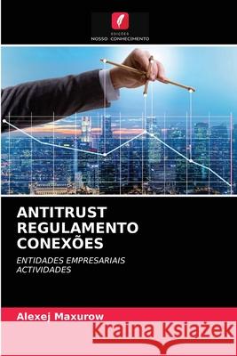 Antitrust Regulamento Conexões Alexej Maxurow 9786203385915 Edicoes Nosso Conhecimento