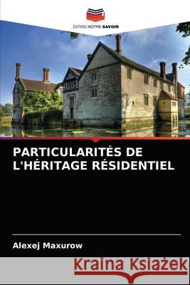 Particularités de l'Héritage Résidentiel Alexej Maxurow 9786203386028 Editions Notre Savoir