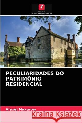 Peculiaridades Do Patrimônio Residencial Alexej Maxurow 9786203386066 Edicoes Nosso Conhecimento